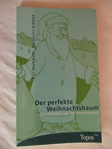 Der perfekte Weihnachtsbaum: Geschichten zur Weihnachtszeit