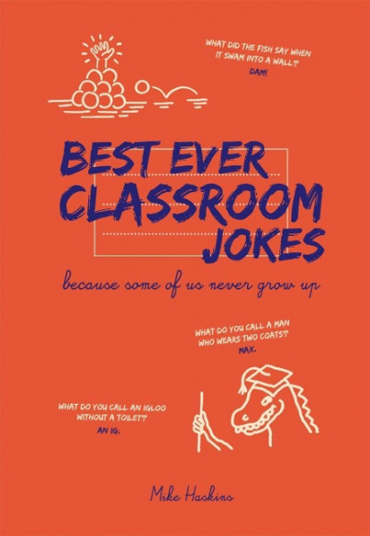Best Ever Classroom Jokes: . . . Because Some of Us Never Grow Up