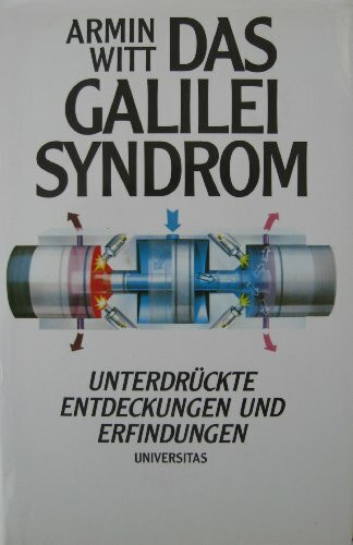 Das Galilei Syndrom. Unterdrückte Entdeckungen und Erfindungen