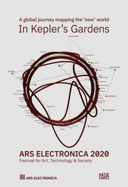 Ars Electronica 2020: Festival for Art, Technology, and Society: In Kepler’s Gardens: A Global Journey Mapping the ‘New’ World (Zeitgenössische Kunst)