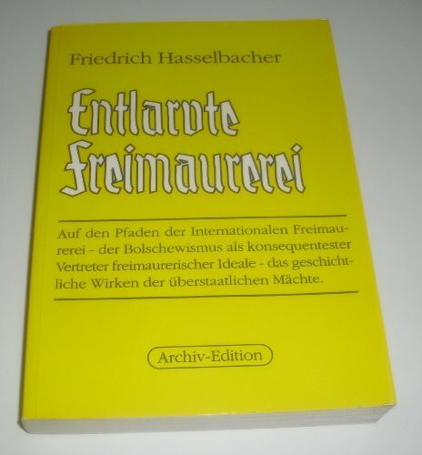 Entlarvte Freimauerei: Auf den Pfaden der internationalen Freimauerei - der Bolschewismus als konsequentester Vertreter freimauerischer Ideale