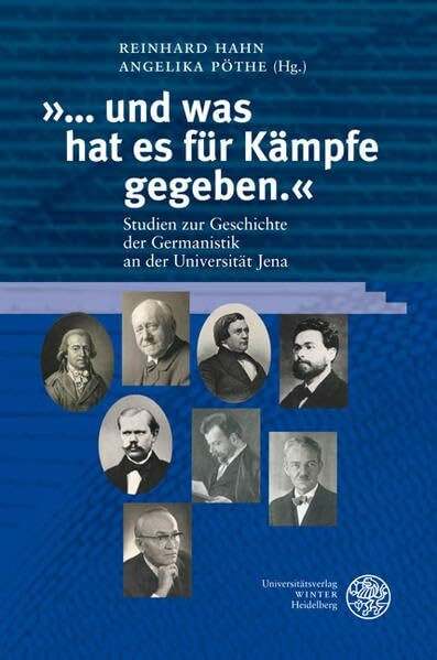 '... und was hat es für Kämpfe gegeben.': Studien zur Geschichte der Germanistik an der Universität Jena (Jenaer Germanistische Forschungen: Neue Folge)