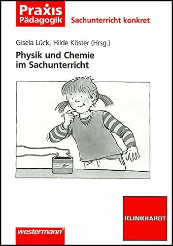 Physik und Chemie im Sachunterricht (Sachunterricht konkret)