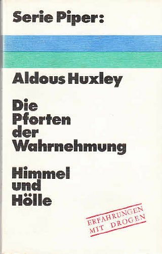 Die Pforten der Wahrnehmung. Himmel und Hölle