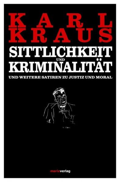 Sittlichkeit und Kriminalität: Und weitere Satiren zu Justiz und Moral