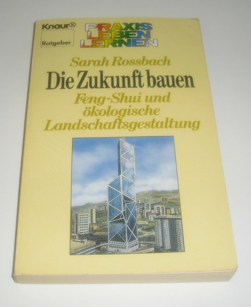 Die Zukunft bauen. Feng-Shui und ökologische Landschaftsgestaltung