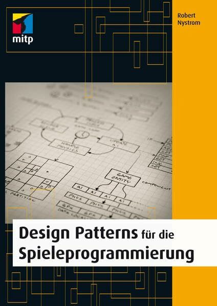 Design Patterns für die Spieleprogrammierung (mitp Professional)