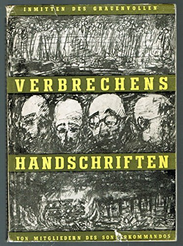 Inmitten des grauenvollen Verbrechens Handschriften von Mitgliedern des Sonderkommandos