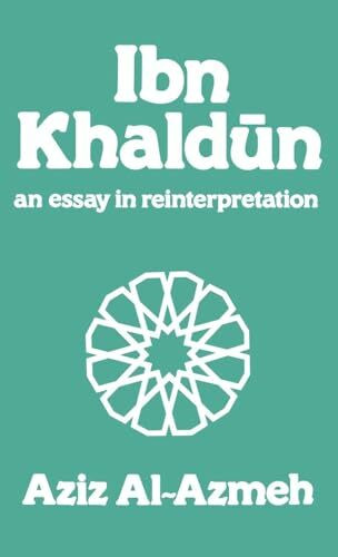 Ibn Khaldun: A Reinterpretation (Arabic Thought and Culture)