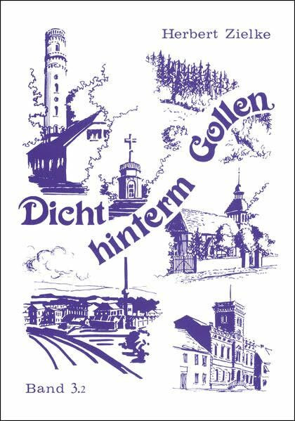 Dicht hinterm Gollen: Die Stadt Zanow und die Nachbargemeinden. Ostpommersches Heimatbuch. Bd. 3.2