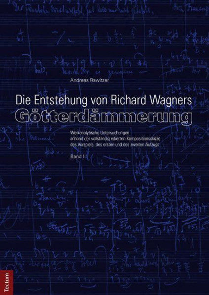 Die Entstehung von Richard Wagners "Götterdämmerung" - Band II