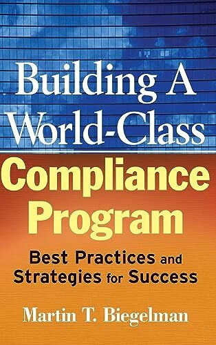 Wiley Building A World-Class Compliance Program, Best Practices And Strategies For Success