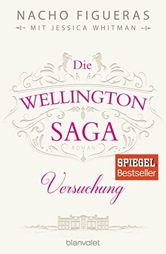Die Wellington-Saga - Versuchung: Roman (Die Wellington-Trilogie, Band 1)