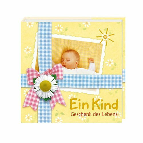 Ein Kind - Geschenk des Lebens (Geschenkbücher - BiblioPhilia)