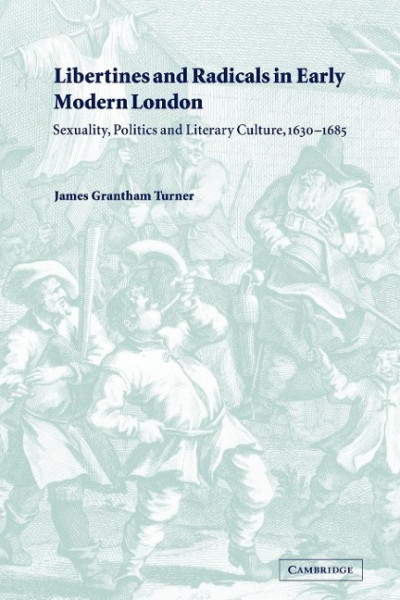 Libertines and Radicals in Early Modern London