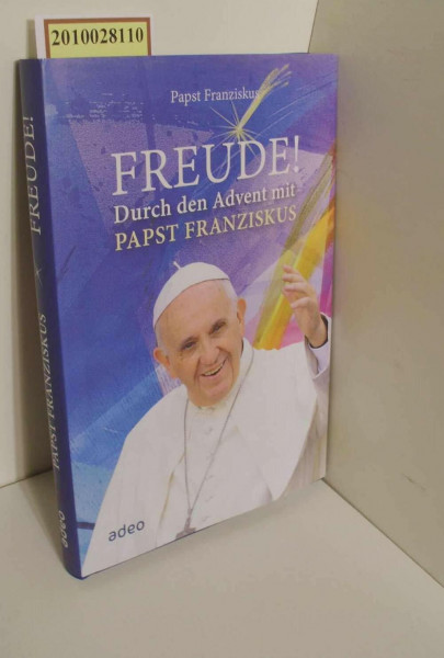 Freude!: Durch den Advent mit Papst Franziskus.