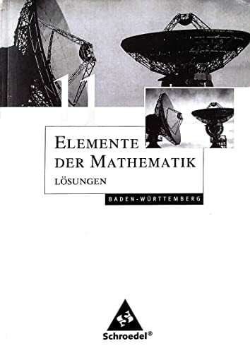 Elemente der Mathematik 11. Lösungen. Baden-Württemberg. Elemente der Mathematik 11. Lösungen. Baden-Württemberg.