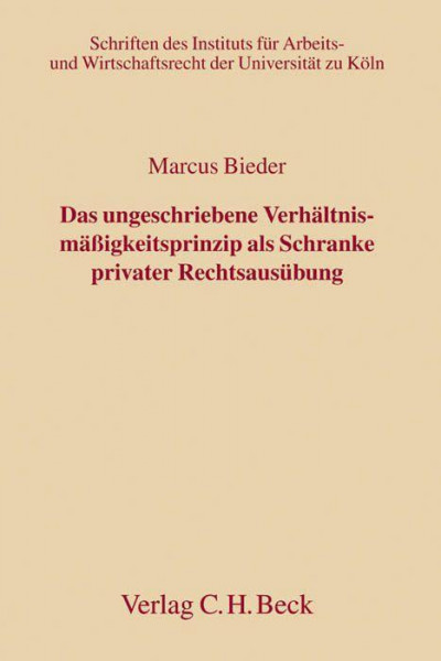 Das ungeschriebene Verhältnismäßigkeitsprinzip als Schranke privater Rechtsausübung