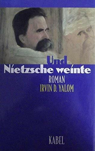 Und Nietzsche weinte: Roman