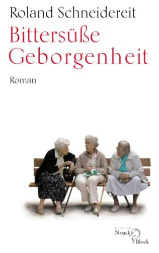 Bittersüße Geborgenheit: Roman