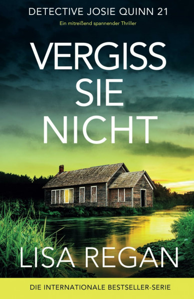 Vergiss sie nicht: Ein mitreißend spannender Thriller (Detective Josie Quinn, Band 21)