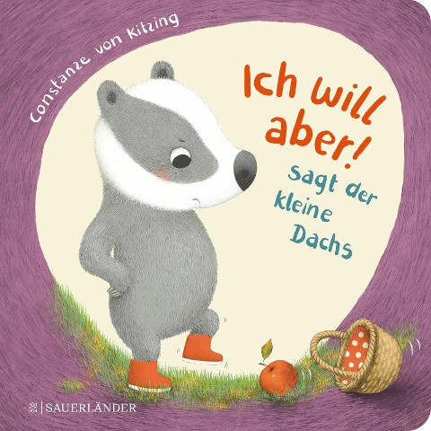 "Ich will aber!", sagt der kleine Dachs (Trotz-Buch)