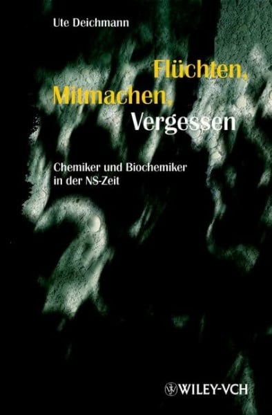 Flüchten, Mitmachen, Vergessen: Chemiker und Biochemiker in der NS-Zeit (Erlebnis Wissenschaft)