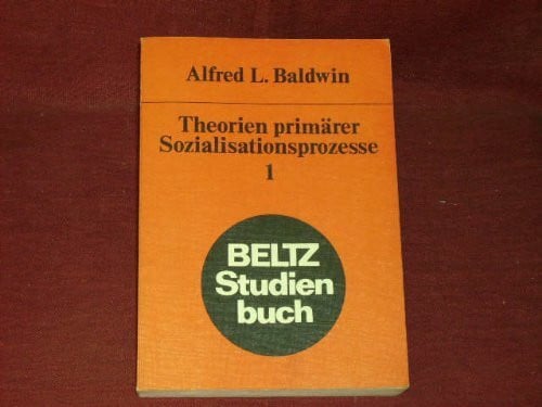 Theorien primärer Sozialisationsprozesse / Gesamtwerk: Theorien primärer Sozialisationsprozesse. Band 1