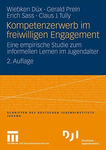 Kompetenzerwerb Im Freiwilligen Engagement: Eine empirische Studie zum informellen Lernen im Jugendalter (German Edition)