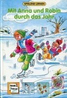 Spielen und Lernen, Serie 1: Mit Anna und Robin durch den Alltag. Mit Anna und Robin durch den Verkehr. Mit Anna und Robin durch das Jahr. Mit Anna und Robin beim Einkaufen