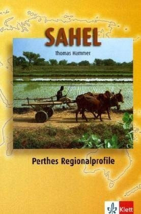 Sahel (Perthes Regionalprofile / Geographische Strukturen, Entwicklungen, Probleme)