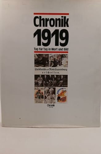 Chronik 1919 (Chronik / Bibliothek des 20. Jahrhunderts. Tag für Tag in Wort und Bild)