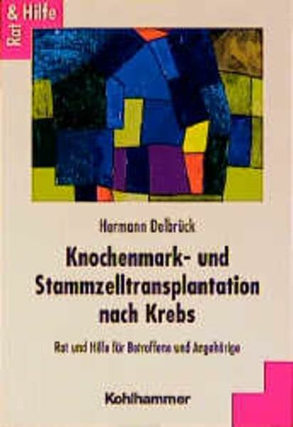 Knochenmark- und Stammzelltransplantation nach Krebs: Rat und Hilfe für Betroffene und Angehörige