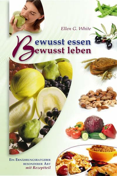 Bewusst essen - bewusst leben: oder was hat die Ernährung mit der neuen Welt Gottes zu tun?