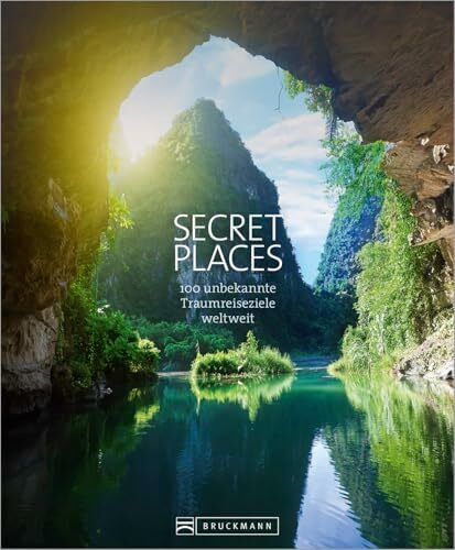 Secret Places. 100 Traumreiseziele der Welt, die man gesehen haben muss. Die wahren Hidden Places. Mit echten Geheimtipps zu den besten versteckten ... 100 unbekannte Traumreiseziele weltweit