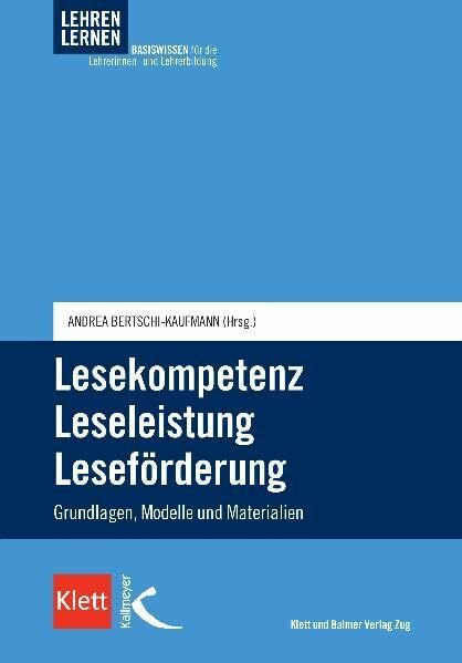 Lesekompetenz - Leseleistung - Leseförderung: Grundlagen, Modelle und Materialien (Lehren lernen - Basiswissen für die Lehrerinnen- und Lehrerbildung)