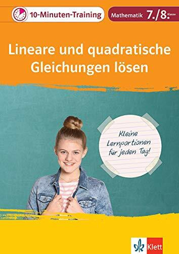 Klett Das 10-Minuten-Training Mathematik Gleichungen und Ungleichungen 7./8. Klasse: Kleine Lernportionen für jeden Tag (Klett 10-Minuten-Training)