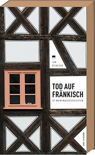 Tod auf Fränkisch - 10 Kriminalgeschichten (Frankenkrimi)