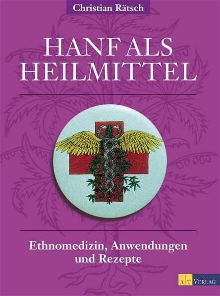 Hanf als Heilmittel. Ethnomedizin, Anwendungen und Rezepte