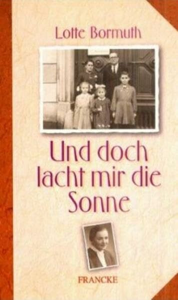 Und doch lacht mir die Sonne: Aus meinem Leben