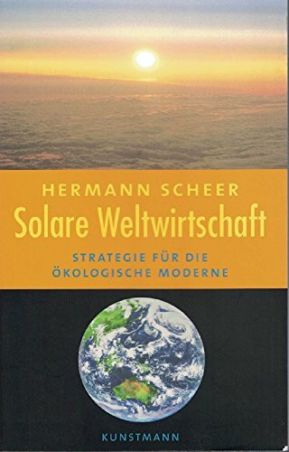 Solare Weltwirtschaft: Strategie für die ökologische Moderne