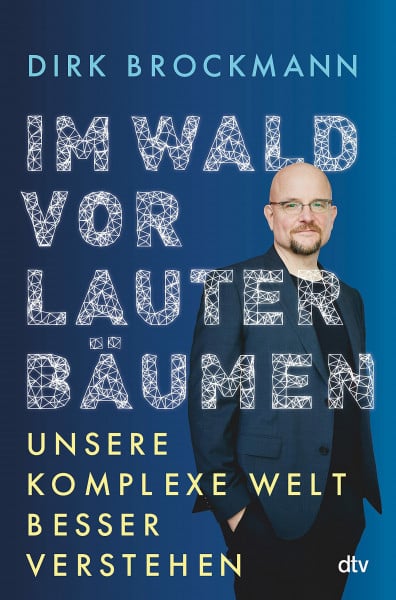 Im Wald vor lauter Bäumen: Unsere komplexe Welt besser verstehen | »Einer der brillanten Physiker, die dieses Land glücklicherweise hat.« Markus Lanz
