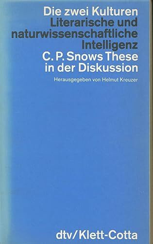 Die zwei Kulturen: Literarische und naturwissenschaftliche Intelligenz – C.P. Snows These in der Diskussion (dtv - Wissenschaftliche Reihe)