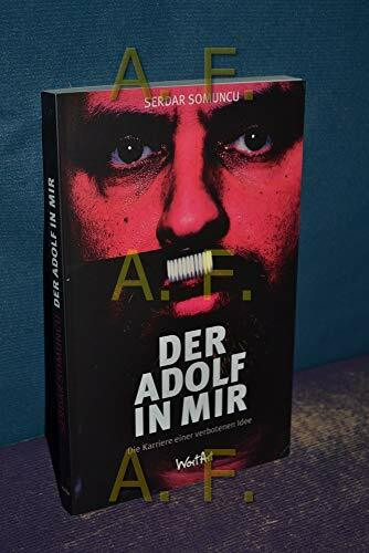 Der Adolf in mir: Die Karriere einer verbotenen Idee: Die Karriere eines verbotenen Buches