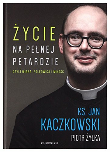 Zycie na pelnej petardzie: czyli wiara,polędwica i miłość