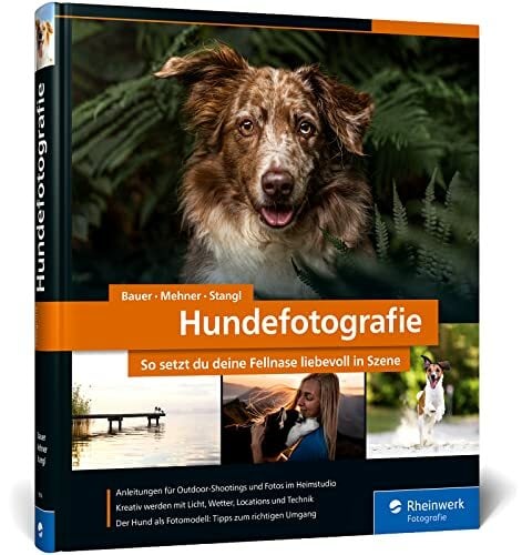 Hundefotografie: Fellnasen liebevoll in Szene setzen. So gelingen Hundeporträts mit Ausdruck und Witz – draußen und im Studio. 350 Seiten Profi-Wissen Hundefotografie: Fellnasen liebevoll in Szene setzen. So gelingen Hundeporträts mit Ausdruck und Witz – draußen und im Studio. 350 Seiten Profi-Wissen