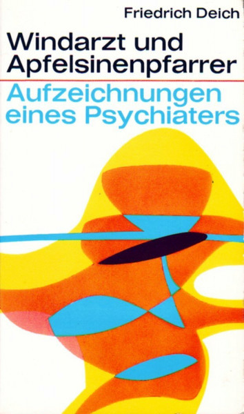 Windarzt und Apfelsinenpfarrer. Aufzeichnungen eines Psychiaters.