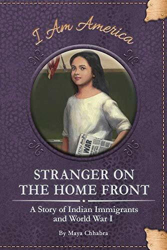 Stranger on the Home Front: A Story of Indian Immigrants and World War I (I Am America)