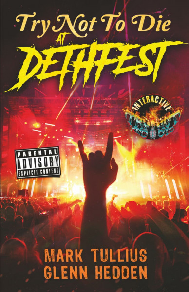 Try Not to Die: At Dethfest: An Interactive Adventure