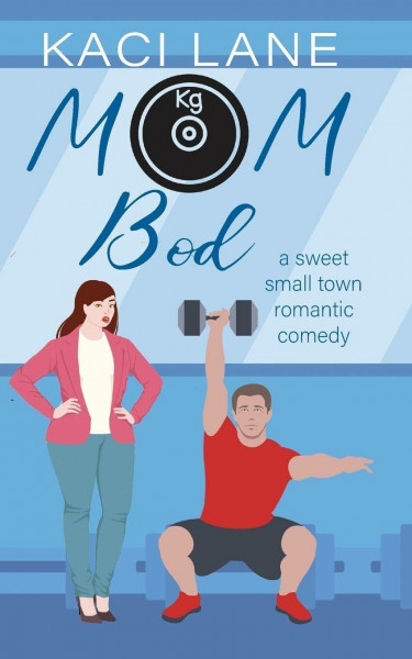 Mom Bod: A Sweet, Small Town Romantic Comedy (Single Southern Mamas, Band 3)